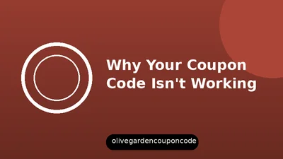 Why Your Olive Garden Coupon Code Isn't Working